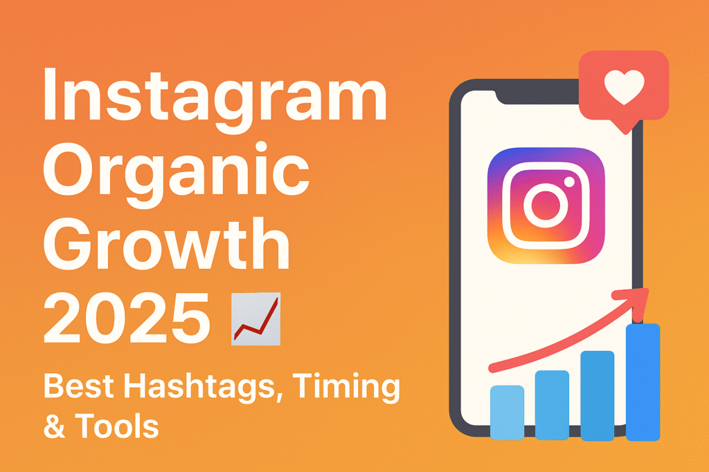 Instagram organic growth 2025 strategies with best posting time, hashtags, and tools.